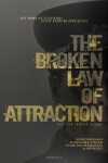 The Broken Law of Attraction (2017)