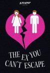 The Ex You Can't Escape (2016)