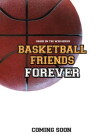 Basketball Friends Forever (2016)