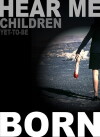Hear Me, Children-Yet-to-Be-Born (2004)