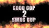 Good Cop, Swag Cop 2 (2017)