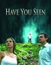 Have You Seen (2009)