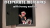 Desperate Measures with Janey and Ira (2015)