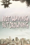 Not Waving But Drowning (2012)