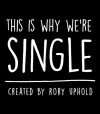 This Is Why We're Single (2015)
