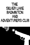 The Silver Lake Badminton and Adventurers Club (2011)