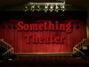 Something Theater (2009)
