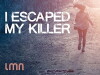 I Escaped My Killer (2015)