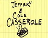 Jeffery & Cole Casserole (2009)