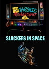 Chronic Misadventures of Slackers in Space (2014)