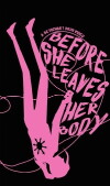 Before She Leaves Her Body (2015)