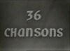 Trente-Six Chansons (1956)