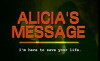 Alicia's Message: I'm Here to Save Your Life (2013)