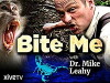 Bite Me with Dr. Mike (2009)