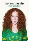 Morgan Murphy: Irish Goodbye (2014)