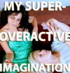 My Super-Overactive Imagination (2013)