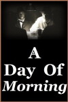A Day of Morning (2010)