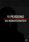 Vi perdono ma inginocchiatevi (2012)