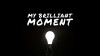 My Brilliant Moment (2014)