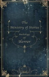 The Ministry of Stories Anthology of Horror (2017)