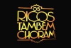 Os Ricos Também Choram (2005)