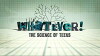 Whatever! The Science of Teens (2009)