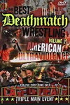 The Best of Deathmatch Wrestling, Vol. 2: American Ultraviolence (2006)