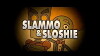 Slammo and Sloshie (2007)