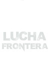 Lucha Frontera (2017)