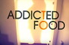 Addicted to Food (2011)