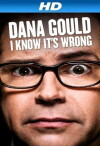 Dana Gould: I Know It's Wrong (2013)