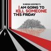 I Am Going to Kill Someone This Friday (2018)