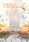 Caught Up: A 2 Fold Meaning (2018)