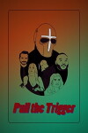 Pull the Trigger (2017)