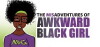 The Misadventures of Awkward Black Girl (2011)