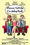 Please Tell Me I'm Adopted! (2017)