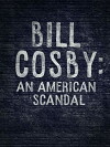 Bill Cosby: An American Scandal (2017)
