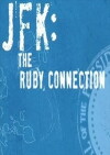JFK: The Ruby Connection (2009)