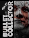 Bullet Collector (2011)