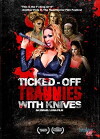 Ticked-Off Trannies with Knives (2010)