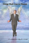 George Bush Goes to Heaven (2006)