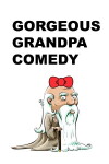 Gorgeous Grandpa Comedy (2017)