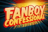 Fanboy Confessional (2011)