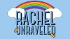 Rachel Unraveled (2017)