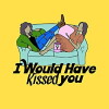 I Would Have Kissed You (2018)