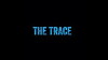 The Trace (2017)