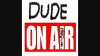 Dude on Air Radio (2014)