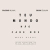Teu Mundo não cabe nos Meus Olhos (2016)