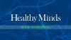 Healthy Minds with Dr. Jeff Borenstein (2016)