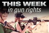 This Week in Gun Rights (2018)